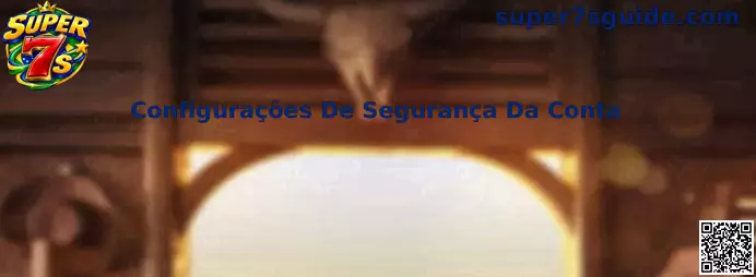 Guia de Configurações De Segurança Da Conta no Super 7s
