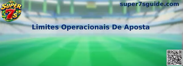 Limites Operacionais De Aposta no Super 7s
