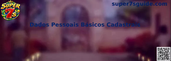 Dados Pessoais Básicos Cadastrais