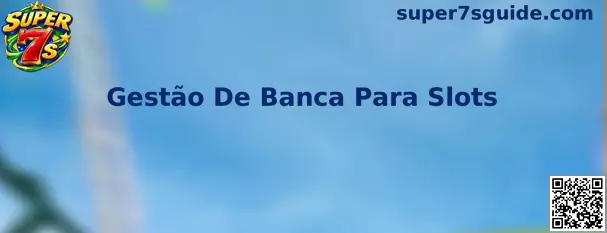 Gestão De Banca Para Slots no Super 7s