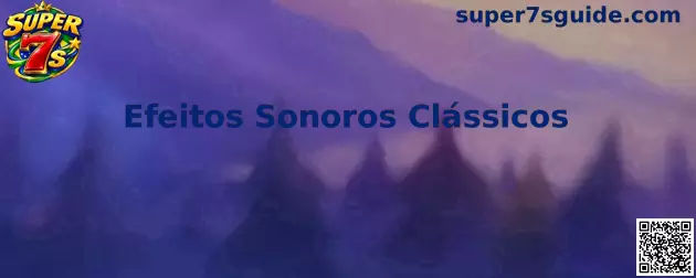 Efeitos Sonoros Clássicos no Super 7s