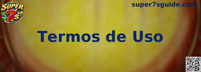 Termos de Uso Super 7s